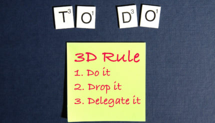 3D rule - Dit, Drop it, or Delegate it